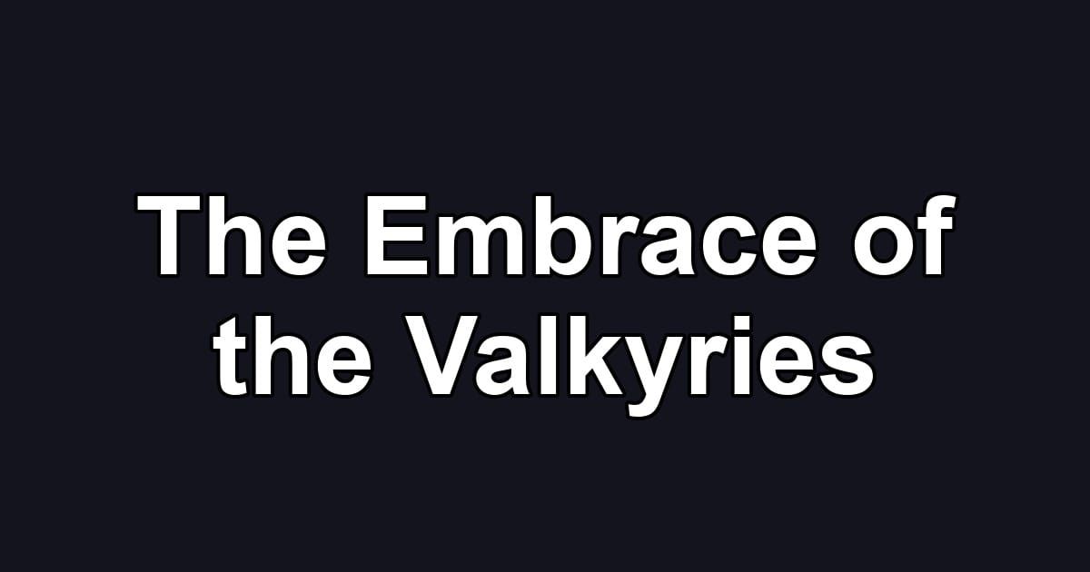 The Embrace of the Valkyries
