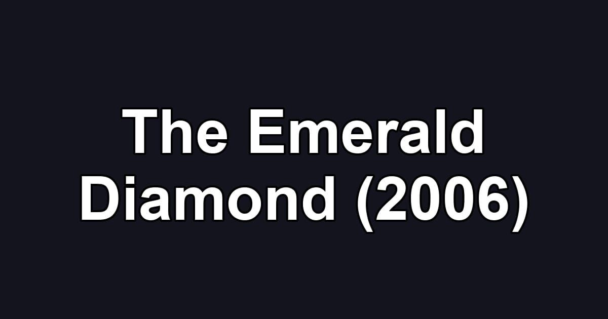The Emerald Diamond (2006)