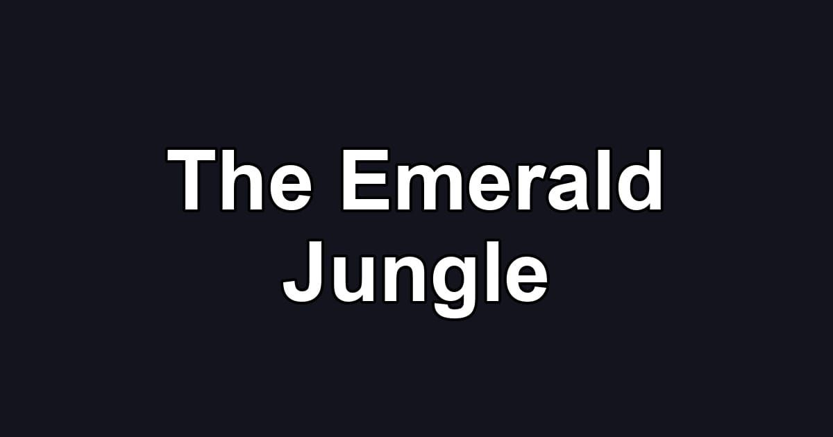 The Emerald Jungle