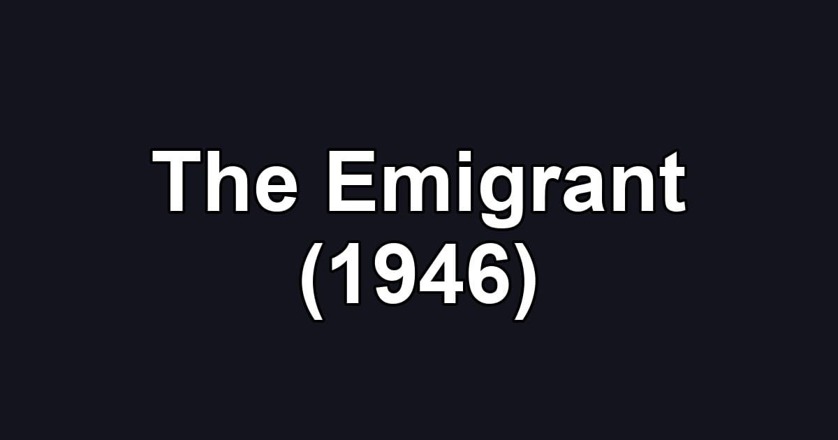 The Emigrant (1946)