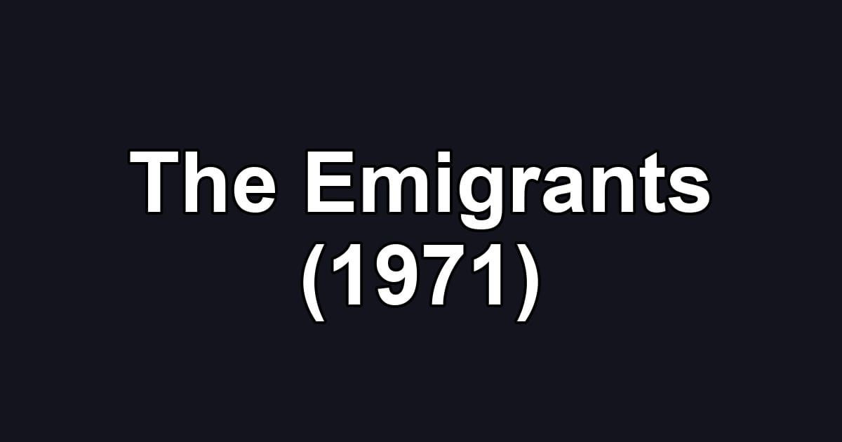 The Emigrants (1971)