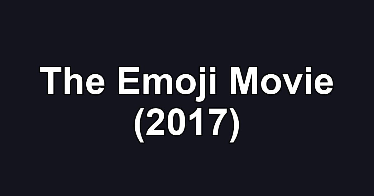 The Emoji Movie (2017)