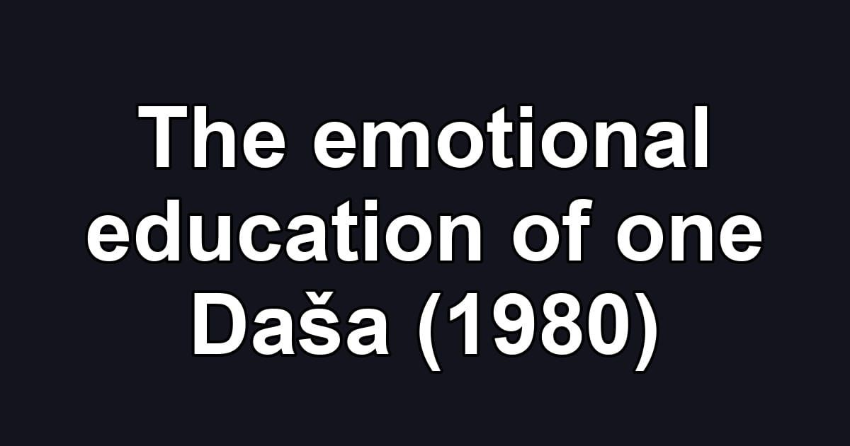 The emotional education of one Daša (1980)