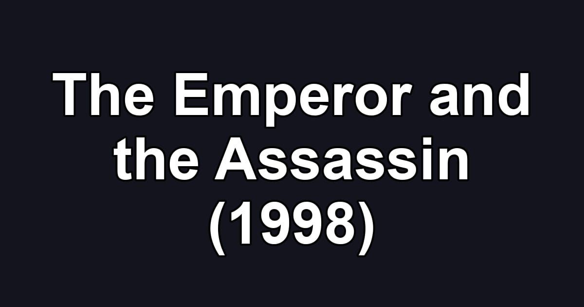 The Emperor and the Assassin (1998)