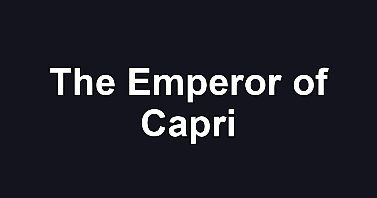 The Emperor of Capri