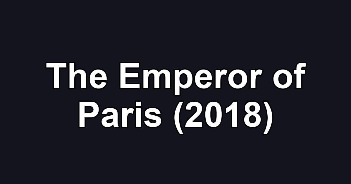The Emperor of Paris (2018)