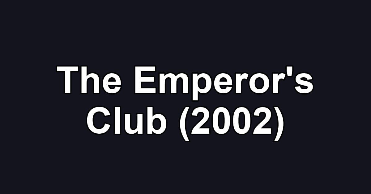 The Emperor's Club (2002)