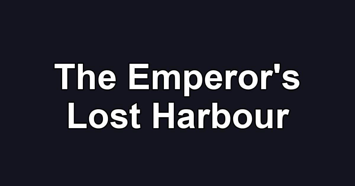 The Emperor's Lost Harbour
