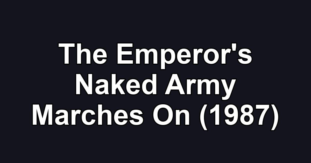 The Emperor's Naked Army Marches On (1987)