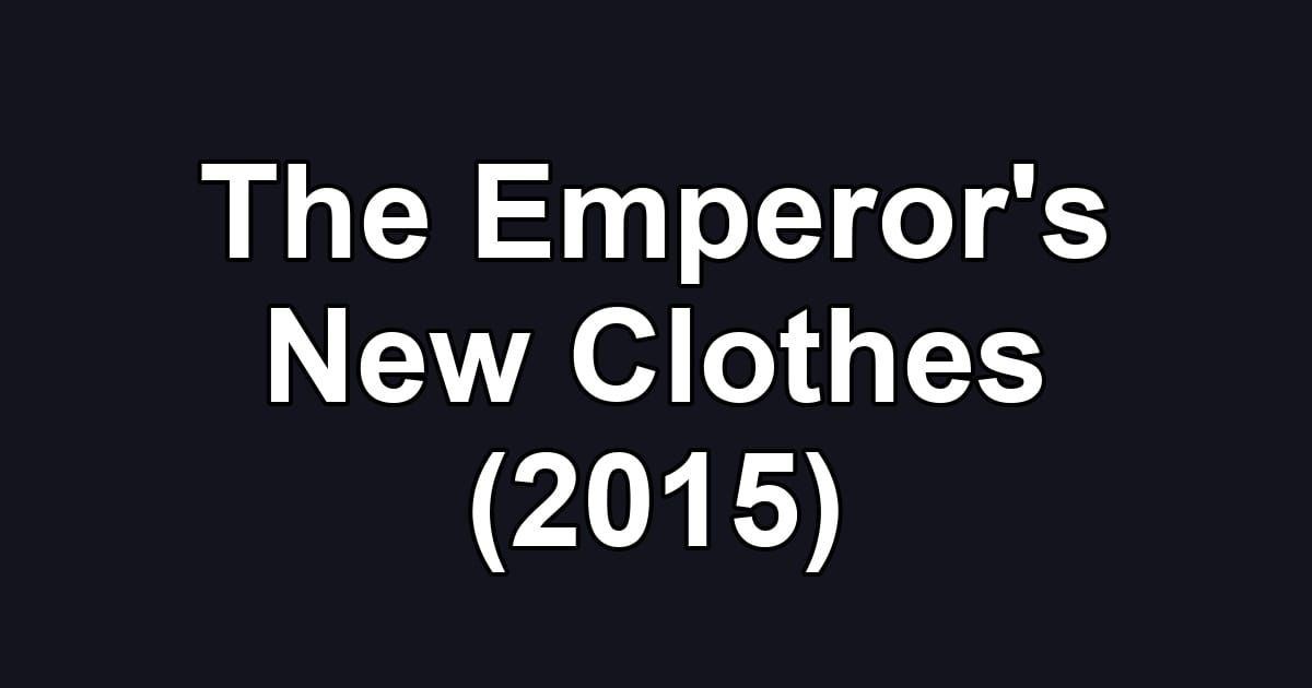 The Emperor's New Clothes (2015)
