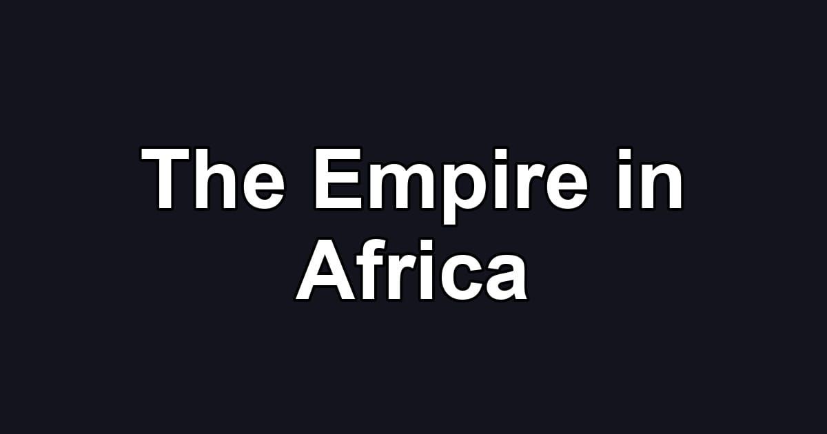 The Empire in Africa
