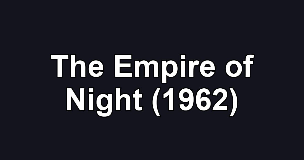 The Empire of Night (1962)