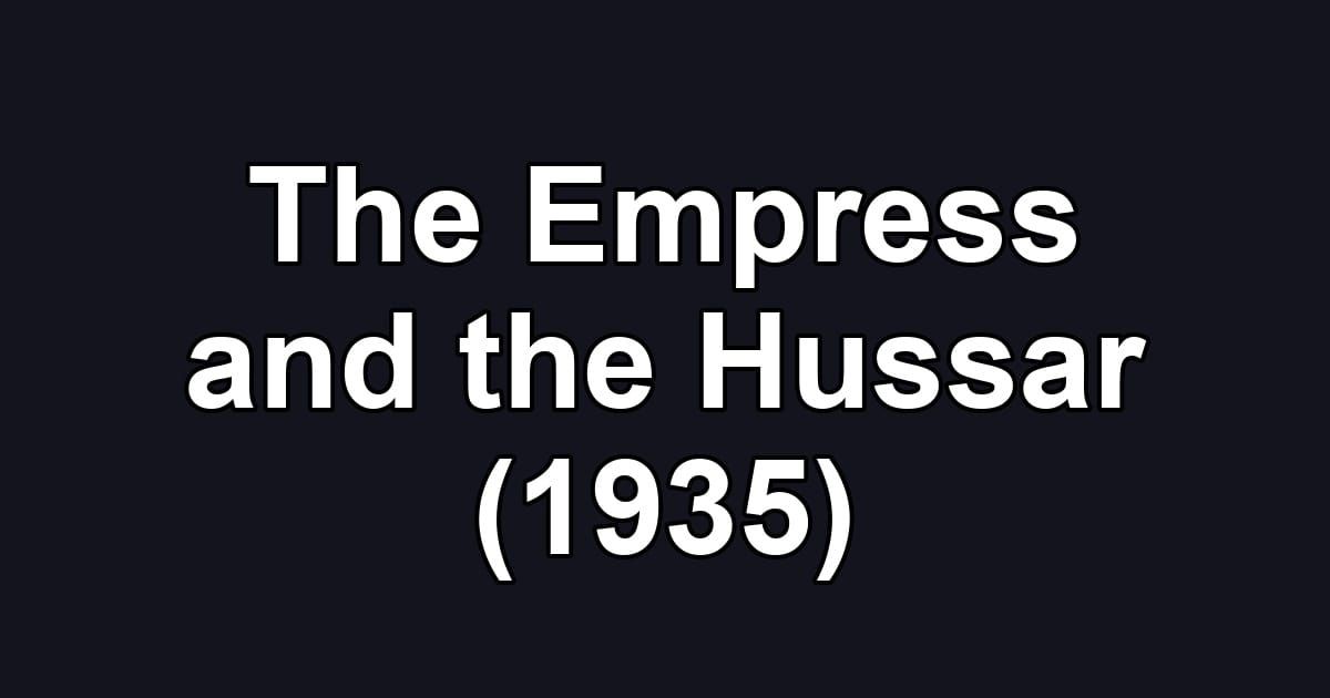 The Empress and the Hussar (1935)