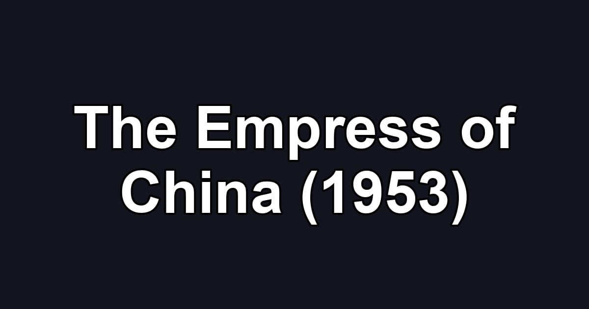 The Empress of China (1953)