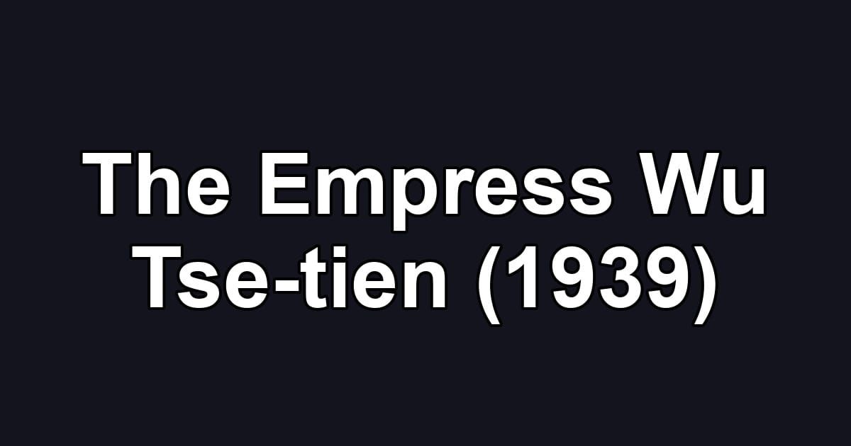 The Empress Wu Tse-tien (1939)