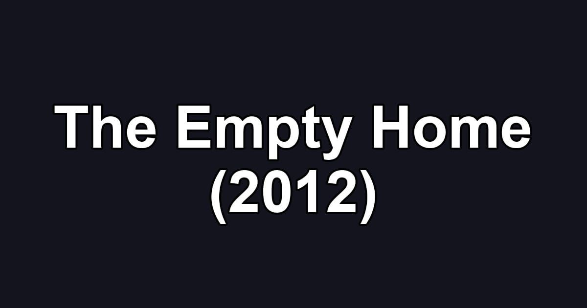 The Empty Home (2012)