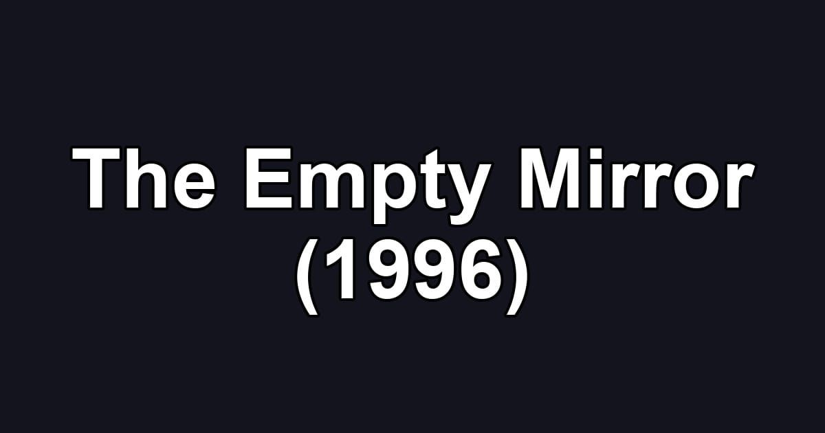 The Empty Mirror (1996)