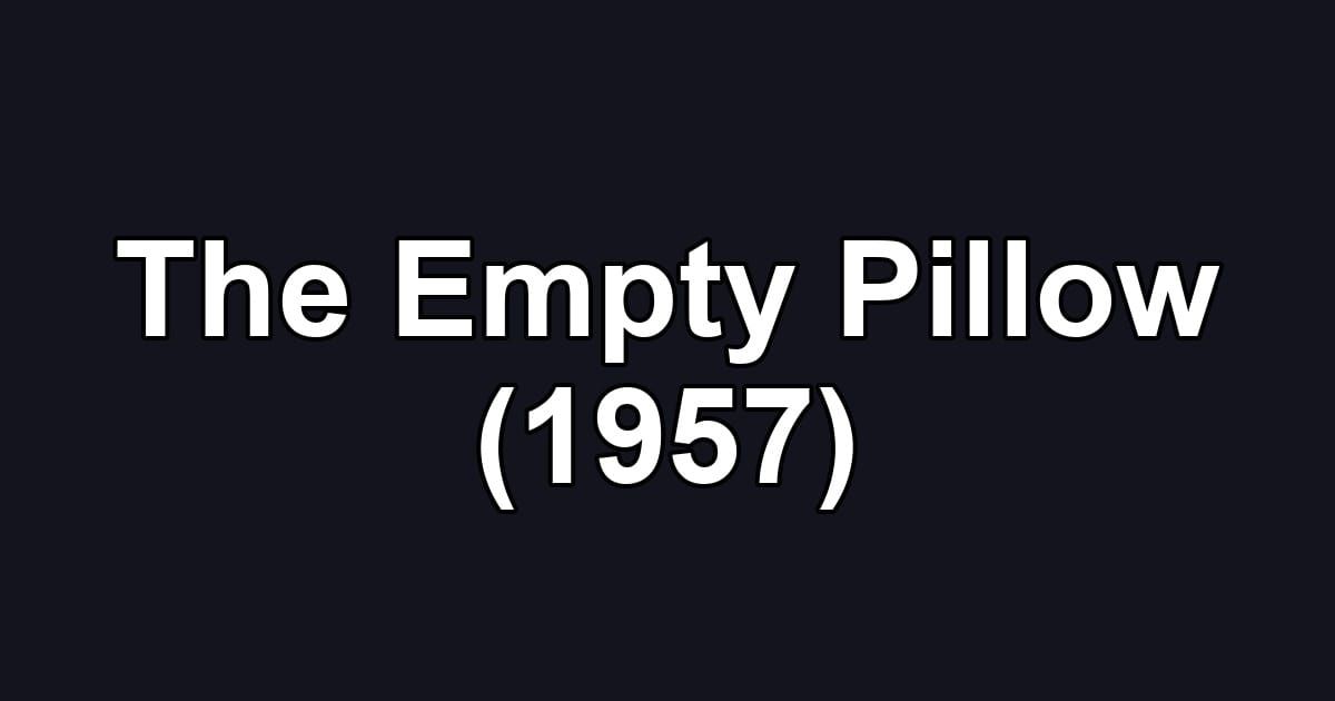 The Empty Pillow (1957)