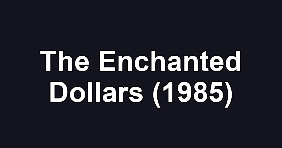 The Enchanted Dollars (1985)