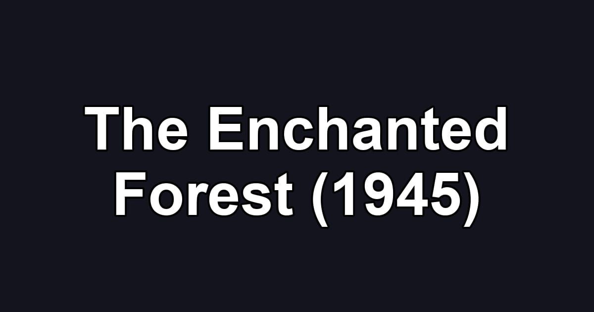 The Enchanted Forest (1945)