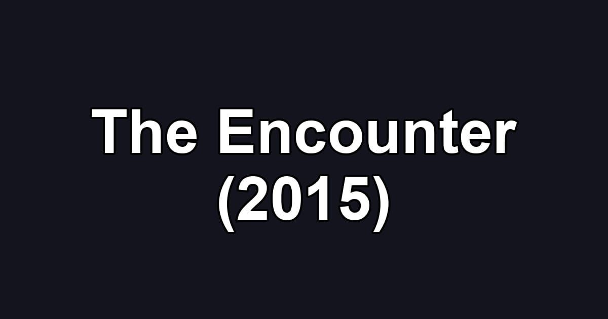 The Encounter (2015)