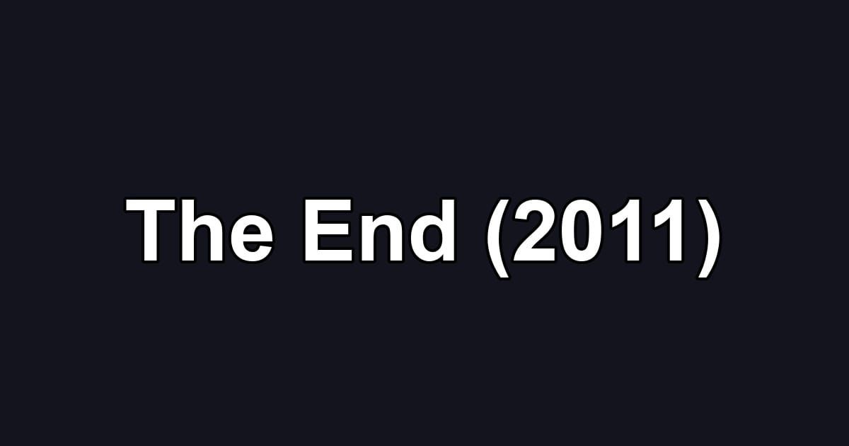 The End (2011)