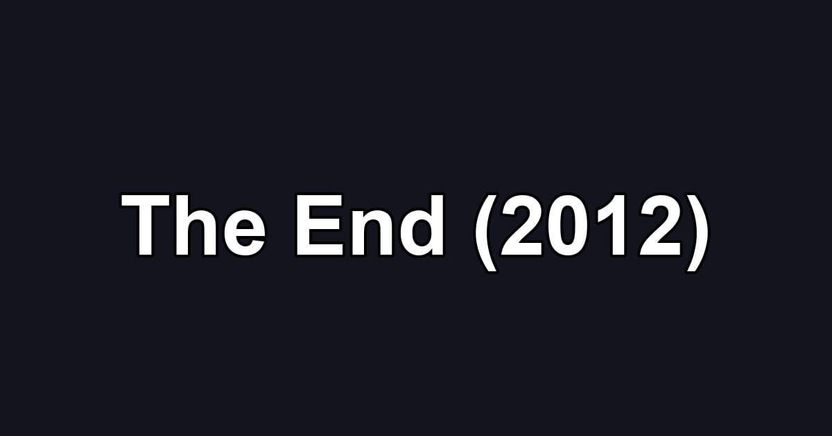 The End (2012)