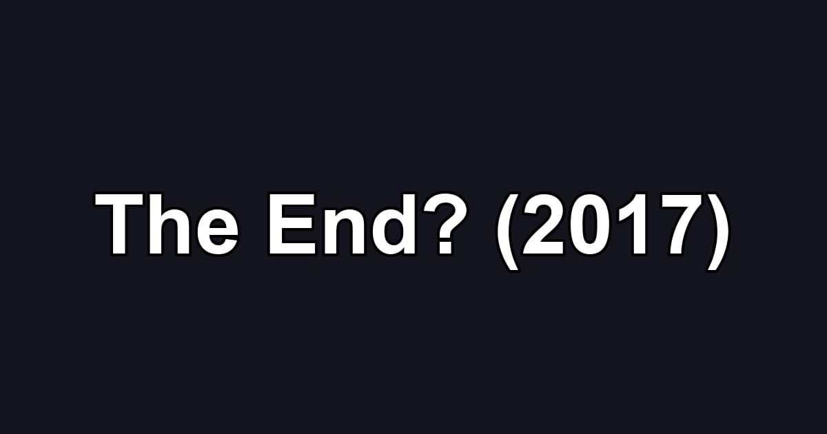 The End? (2017)