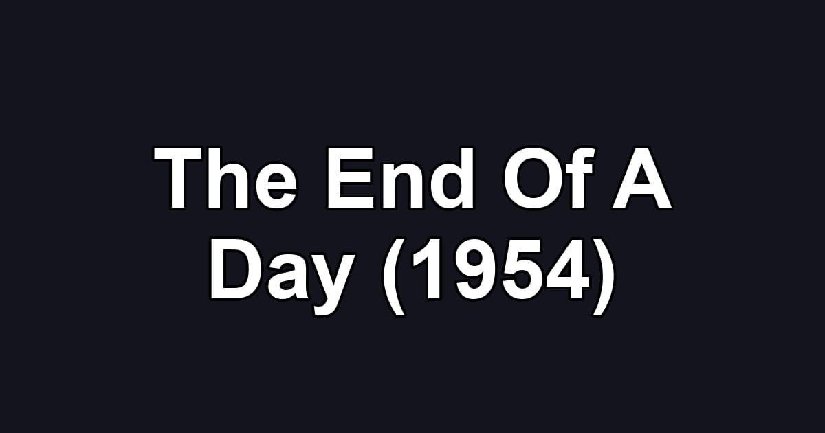 The End Of A Day (1954)