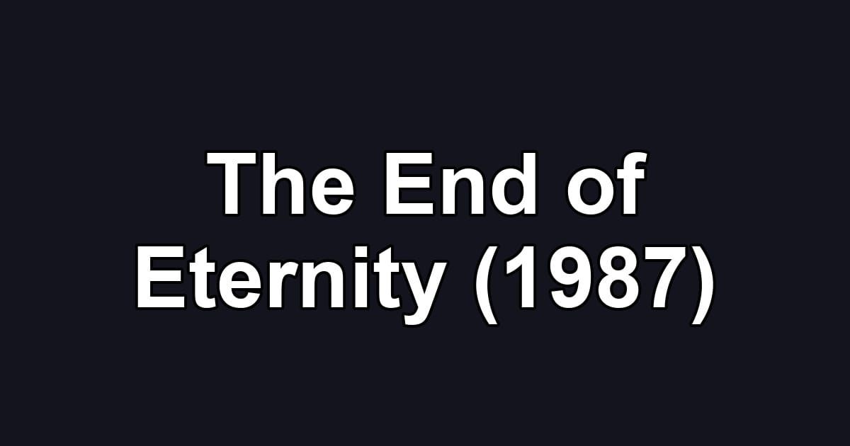 The End of Eternity (1987)