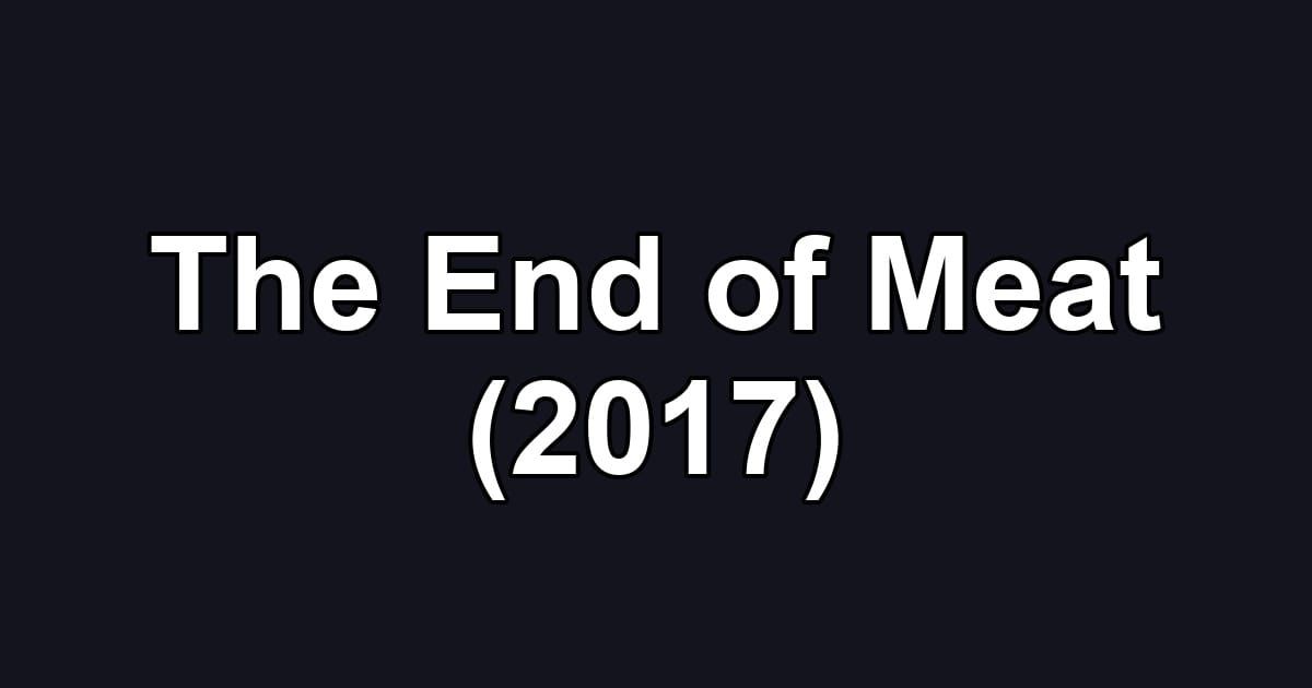 The End of Meat (2017)