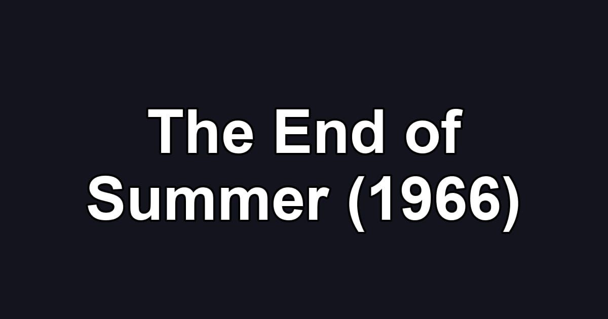 The End of Summer (1966)