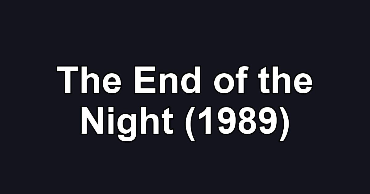 The End of the Night (1989)