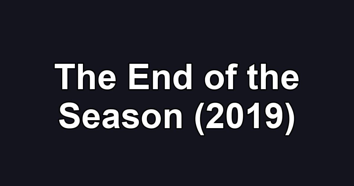 The End of the Season (2019)