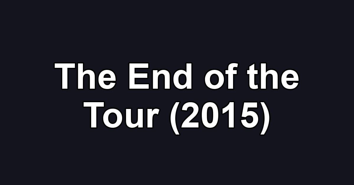 The End of the Tour (2015)