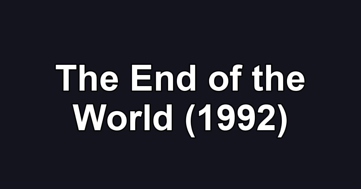 The End of the World (1992)
