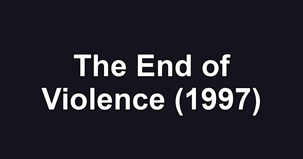 The End of Violence (1997)