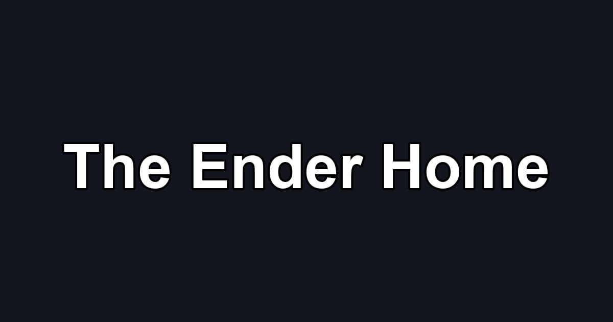The Ender Home