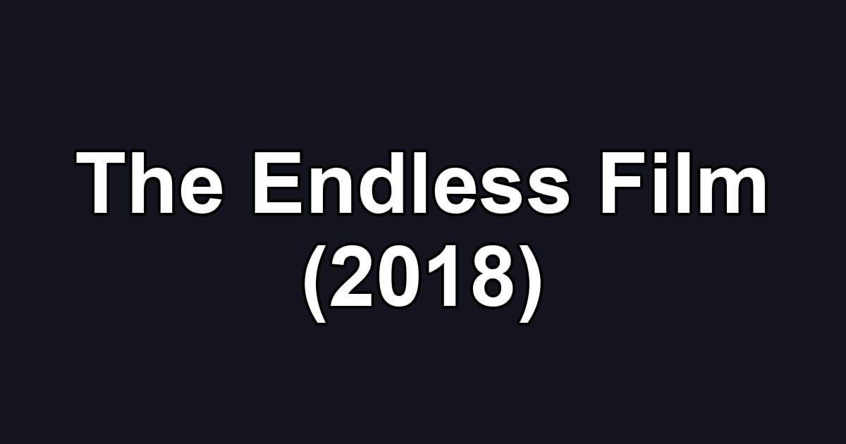 The Endless Film (2018)