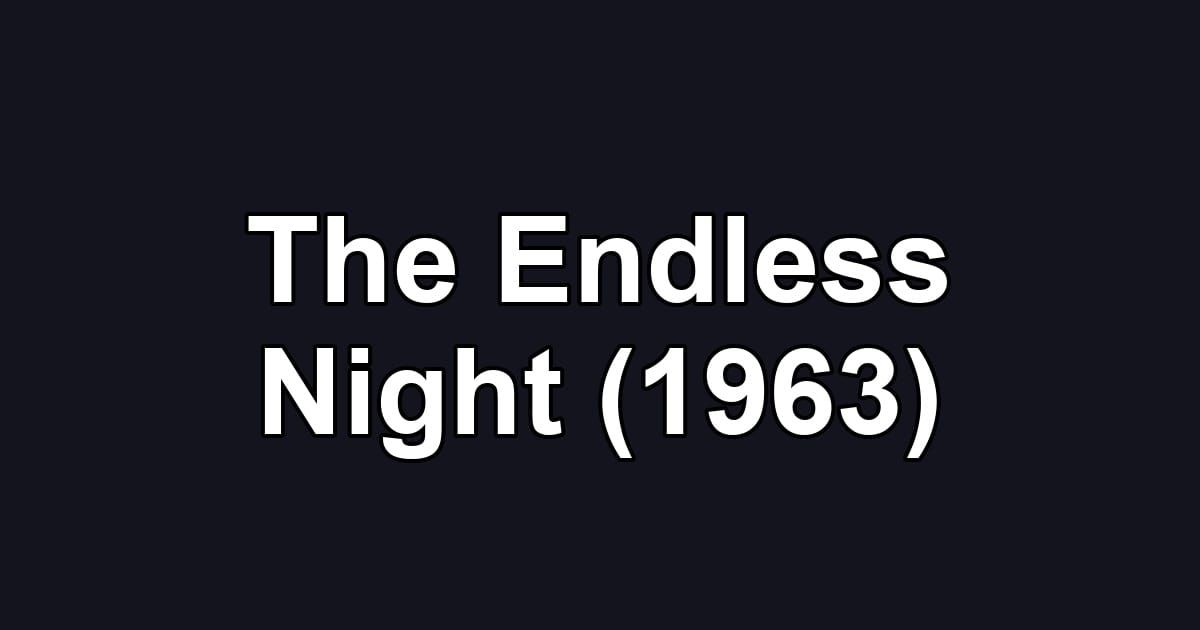 The Endless Night (1963)