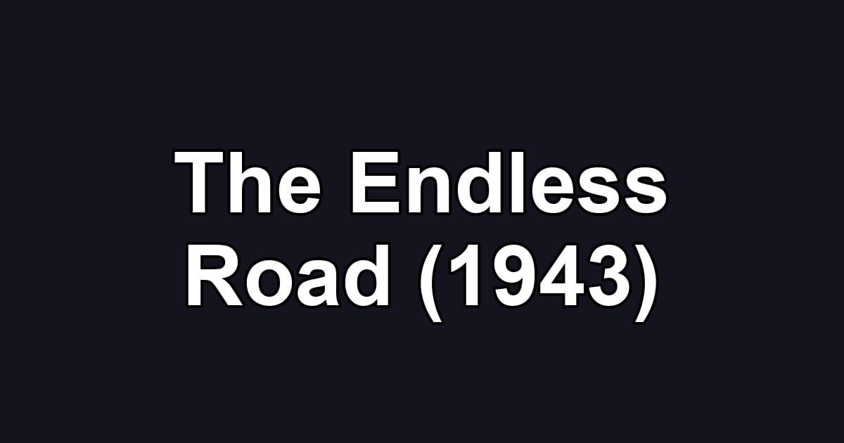 The Endless Road (1943)