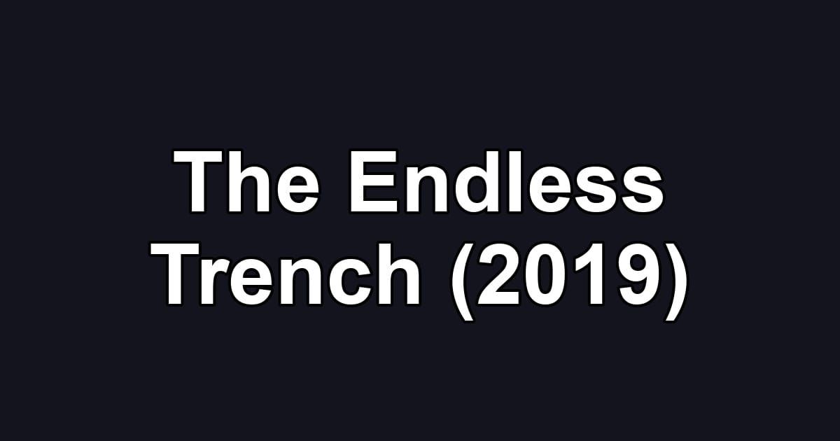 The Endless Trench (2019)