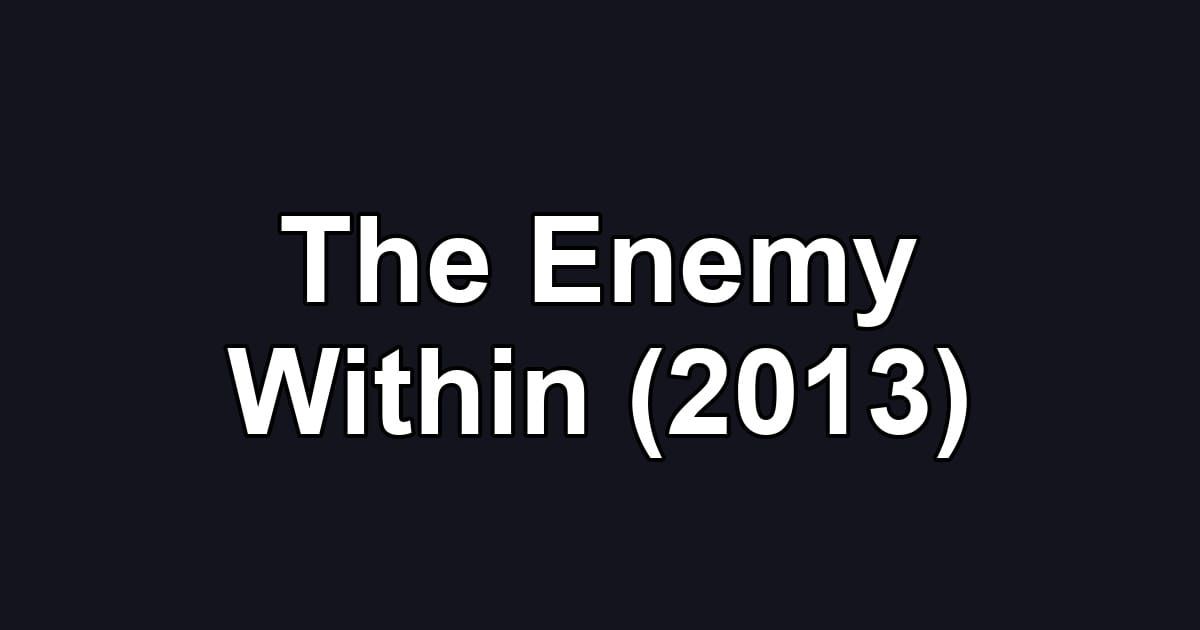 The Enemy Within (2013)