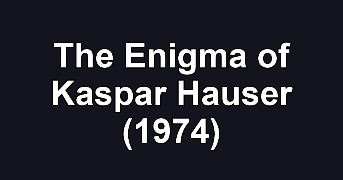 The Enigma of Kaspar Hauser (1974)