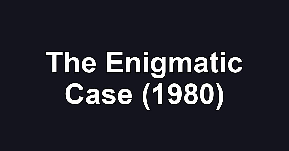 The Enigmatic Case (1980)