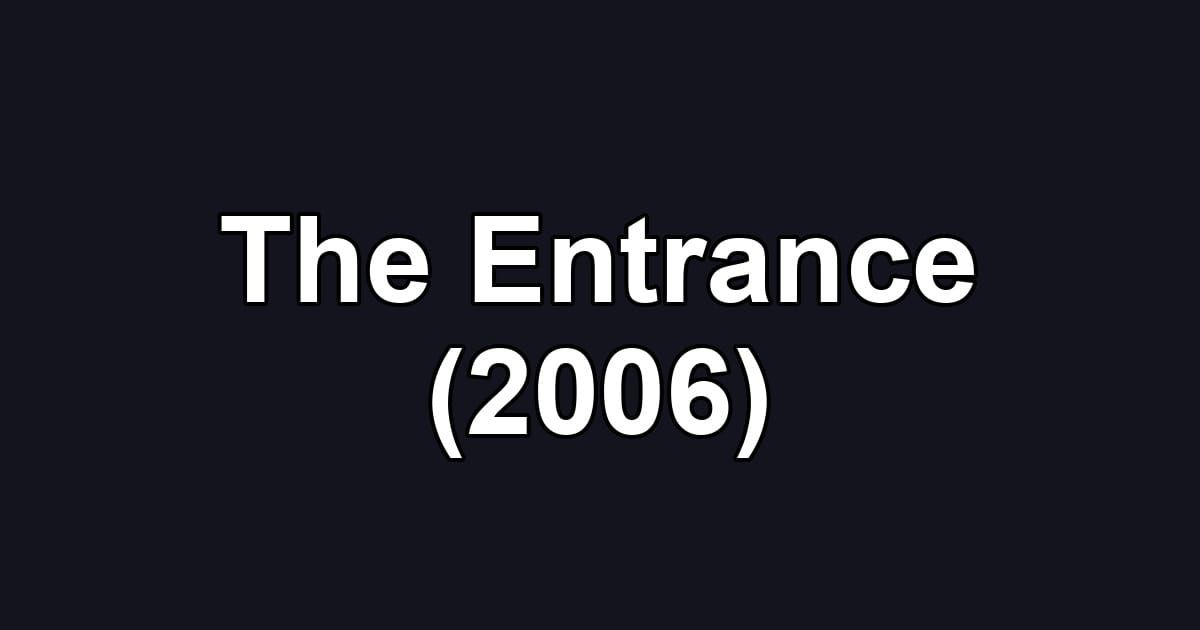 The Entrance (2006)