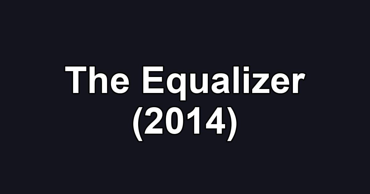 The Equalizer (2014)