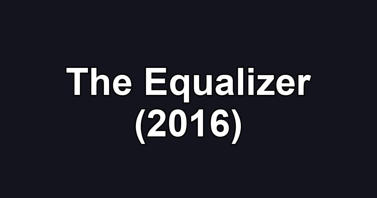The Equalizer (2016)