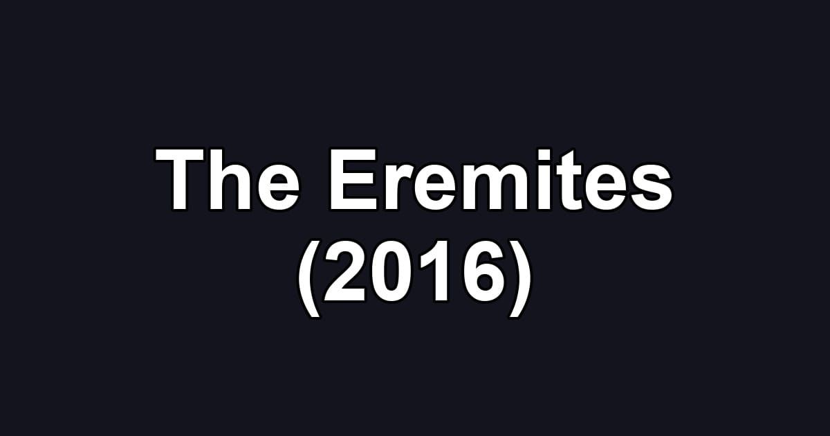 The Eremites (2016)