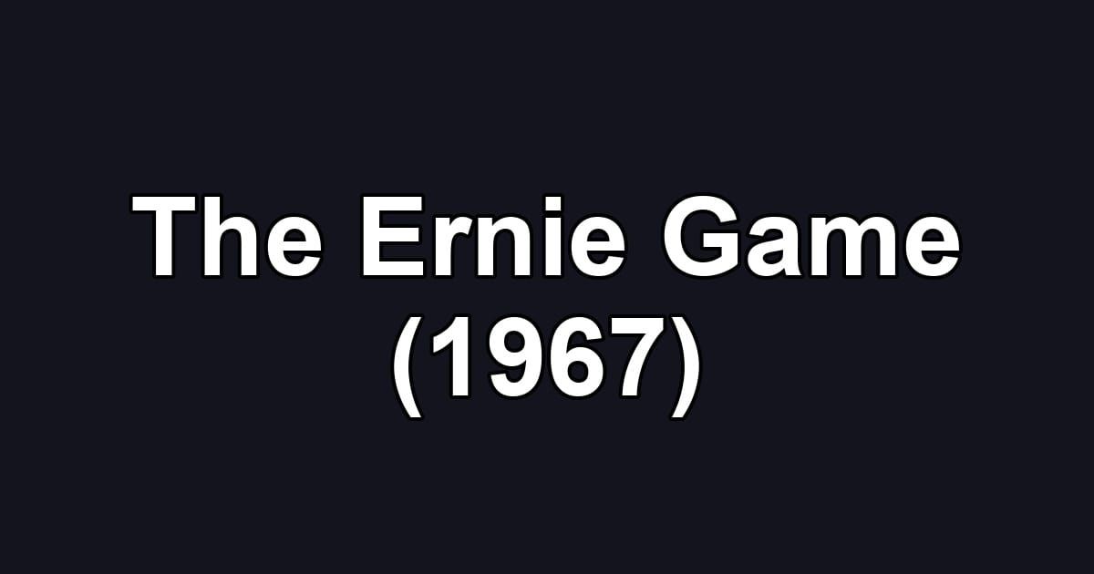 The Ernie Game (1967)